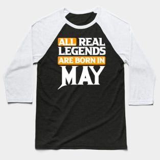 All Real Legends Are May Baseball T-Shirt